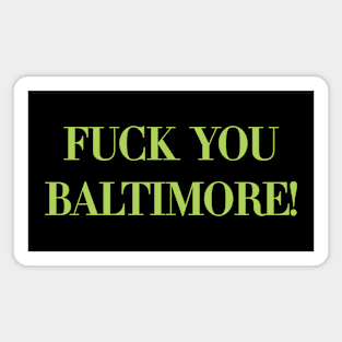 Fuck You Baltimore - Bill Hells Magnet